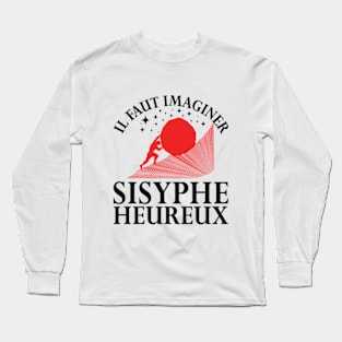 Il Faut Imaginer Sisyphe Heureux (le mythe de sisyphe) Long Sleeve T-Shirt